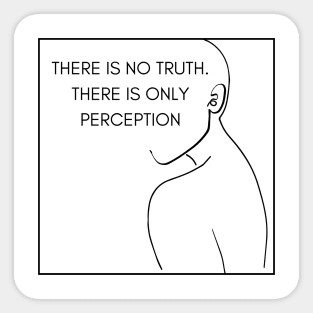 There is no truth. There is only perception Trendy deep quote design Sticker